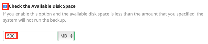 Choose if you want to have the system verify that the backup
location has a certain amount of disk space before starting the
backup process