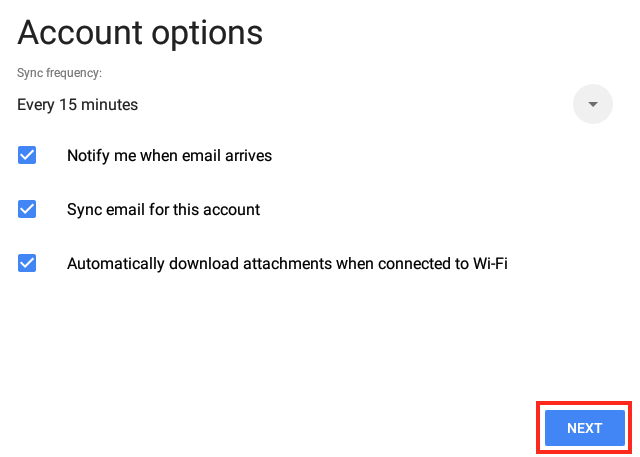 Choose Whether you Want to be Notified When Mail Arrives, Whether
you Want to Sync this Address or Automatically Download
Attachments