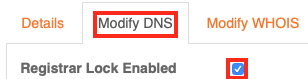 Click the Modify DNS Tab and Uncheck the Box to the Right of
Registrar Lock
Enabled