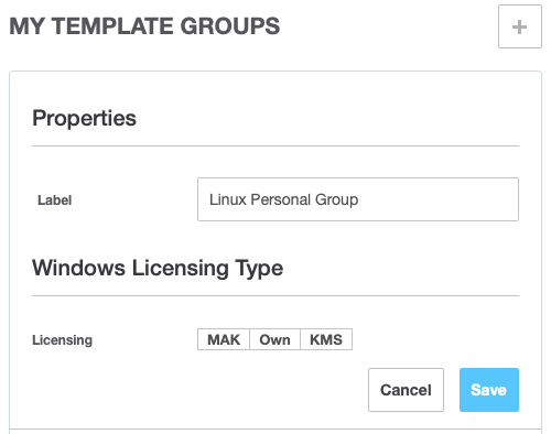 Fill in the Label for the New Template Group, Optionally Choose
the Type of Windows Licenses Used by Templates in This Group and
Click Save