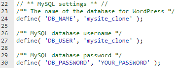 Change the DB_NAME, DB_USER and DB_PASSWORD to the Newly Cloned
Database