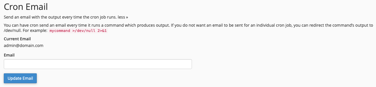 If you Want to Change the Default Email Address Cron Job Results Go To
by Entering the New Email Address in the Email Field and Click Update
Email