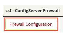 Click on the Firewall Configuration Button in CSF